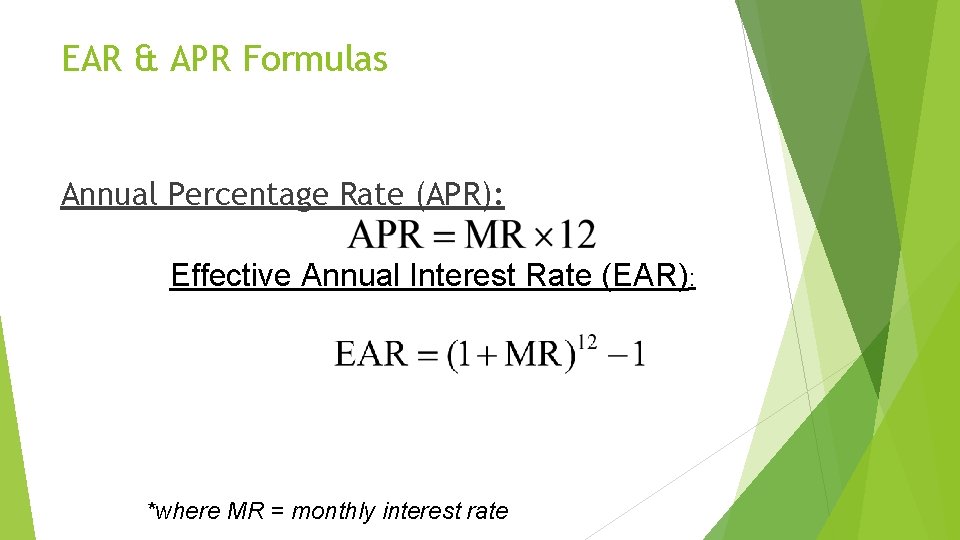 EAR & APR Formulas Annual Percentage Rate (APR): Effective Annual Interest Rate (EAR): *where