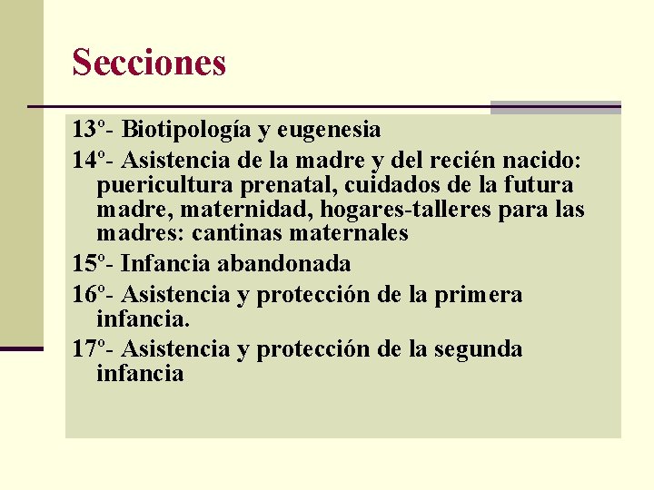 Secciones 13º- Biotipología y eugenesia 14º- Asistencia de la madre y del recién nacido: