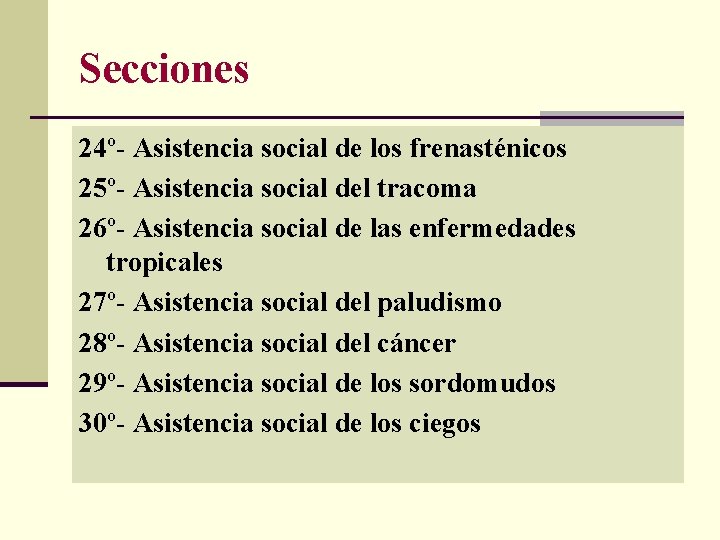 Secciones 24º- Asistencia social de los frenasténicos 25º- Asistencia social del tracoma 26º- Asistencia