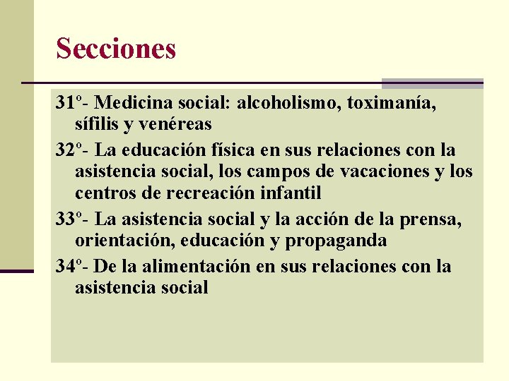 Secciones 31º- Medicina social: alcoholismo, toximanía, sífilis y venéreas 32º- La educación física en