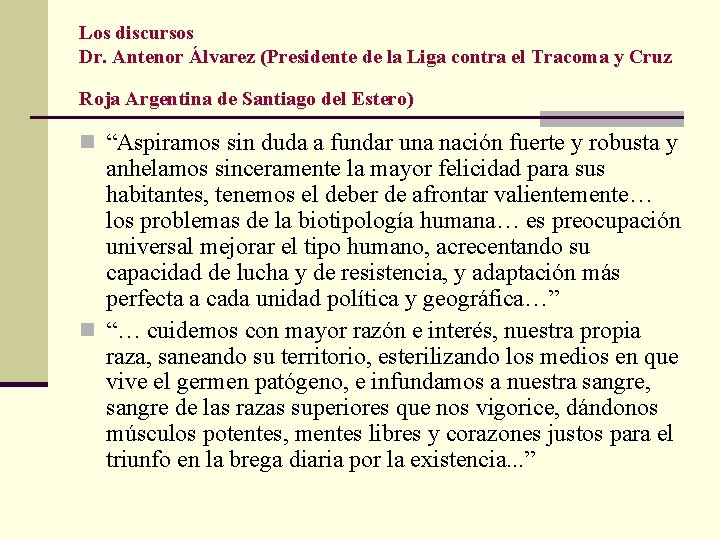 Los discursos Dr. Antenor Álvarez (Presidente de la Liga contra el Tracoma y Cruz