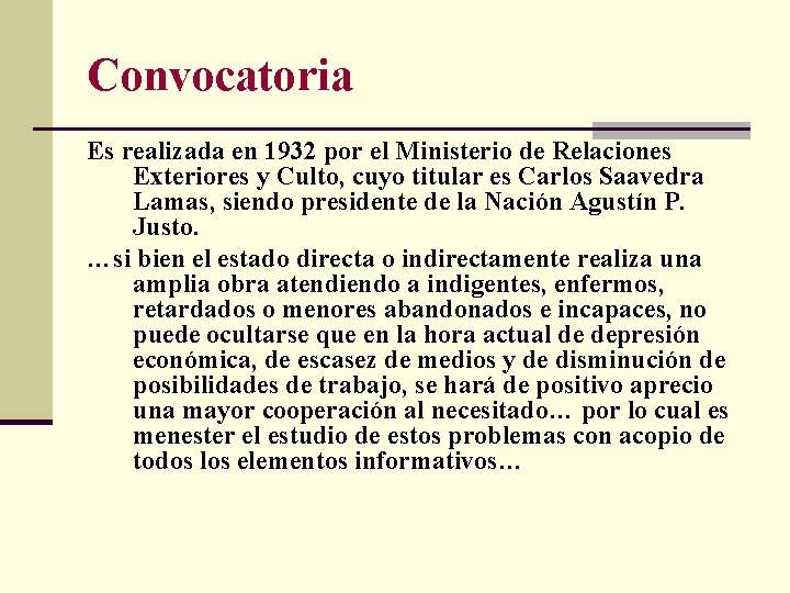 Convocatoria Es realizada en 1932 por el Ministerio de Relaciones Exteriores y Culto, cuyo