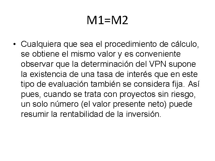 M 1=M 2 • Cualquiera que sea el procedimiento de cálculo, se obtiene el