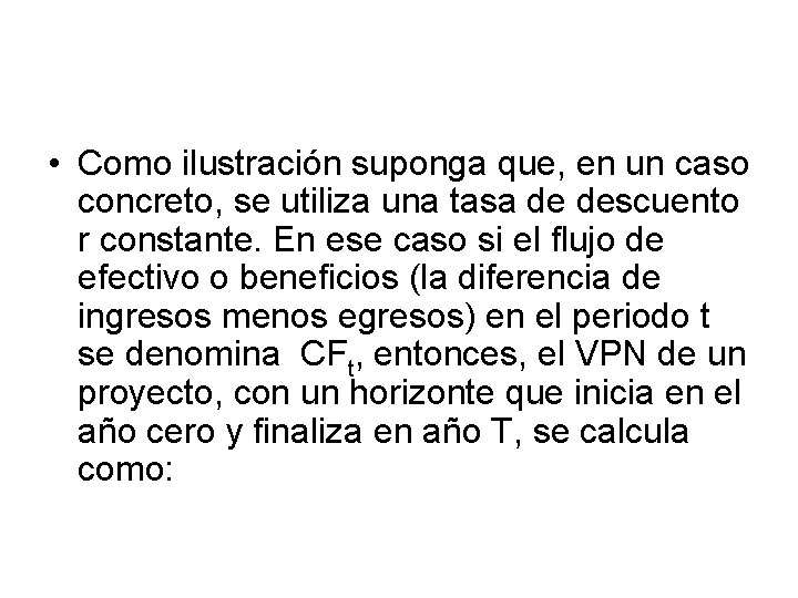  • Como ilustración suponga que, en un caso concreto, se utiliza una tasa