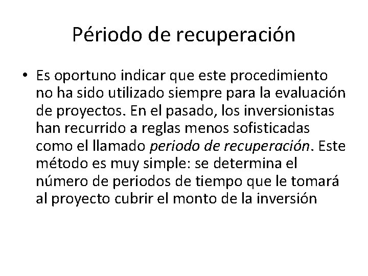 Périodo de recuperación • Es oportuno indicar que este procedimiento no ha sido utilizado