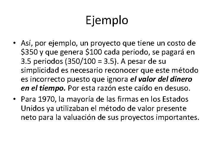 Ejemplo • Así, por ejemplo, un proyecto que tiene un costo de $350 y