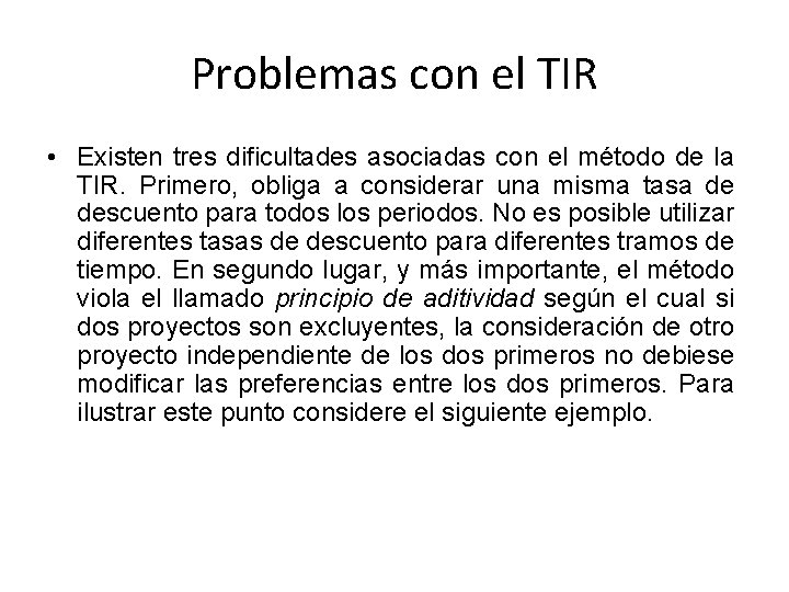 Problemas con el TIR • Existen tres dificultades asociadas con el método de la