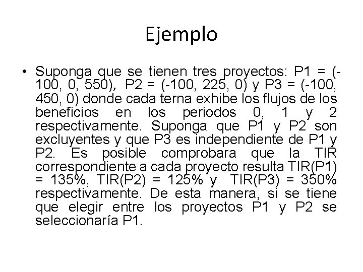 Ejemplo • Suponga que se tienen tres proyectos: P 1 = (100, 0, 550),