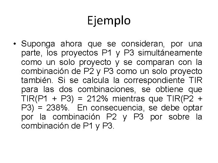 Ejemplo • Suponga ahora que se consideran, por una parte, los proyectos P 1