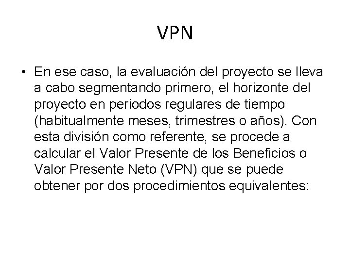 VPN • En ese caso, la evaluación del proyecto se lleva a cabo segmentando