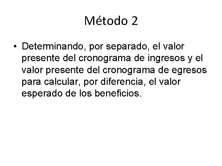 Método 2 • Determinando, por separado, el valor presente del cronograma de ingresos y