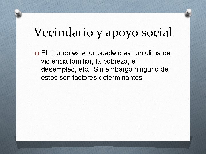Vecindario y apoyo social O El mundo exterior puede crear un clima de violencia