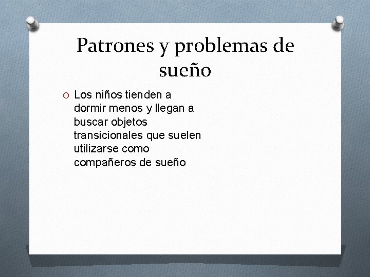 Patrones y problemas de sueño O Los niños tienden a dormir menos y llegan