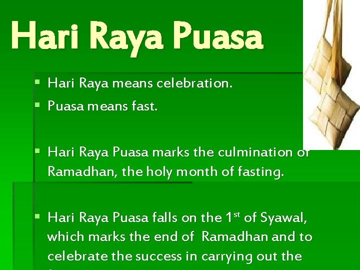 Hari Raya Puasa § Hari Raya means celebration. § Puasa means fast. § Hari