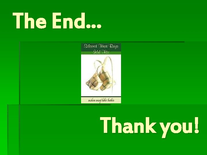 The End… Thank you! 