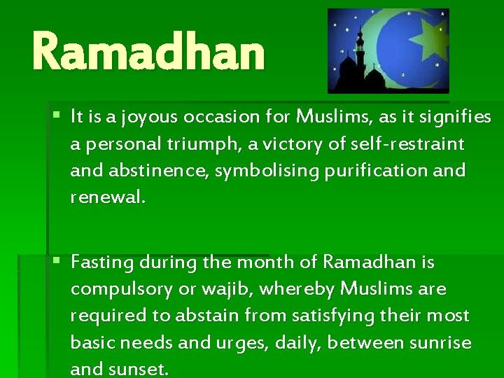 Ramadhan § It is a joyous occasion for Muslims, as it signifies a personal