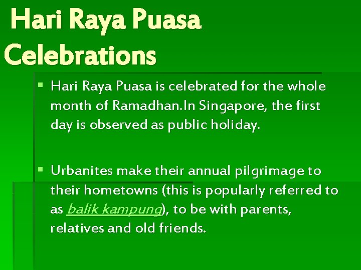 Hari Raya Puasa Celebrations § Hari Raya Puasa is celebrated for the whole month