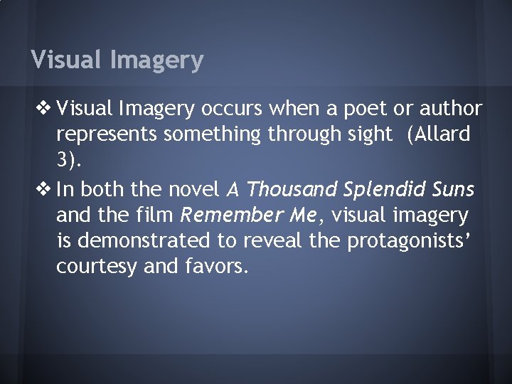 Visual Imagery ❖ Visual Imagery occurs when a poet or author represents something through