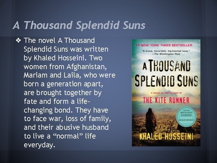 A Thousand Splendid Suns ❖ The novel A Thousand Splendid Suns was written by