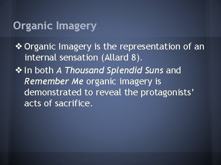 Organic Imagery ❖ Organic Imagery is the representation of an internal sensation (Allard 8).