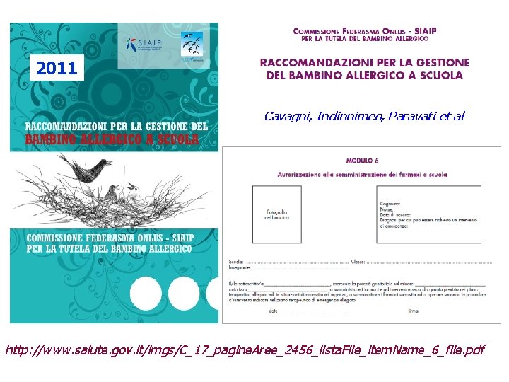 2011 Cavagni, Indinnimeo, Paravati et al http: //www. salute. gov. it/imgs/C_17_pagine. Aree_2456_lista. File_item. Name_6_file. 2011 Cavagni, Indinnimeo, Paravati et al http: //www. salute. gov. it/imgs/C_17_pagine. Aree_2456_lista. File_item. Name_6_file.