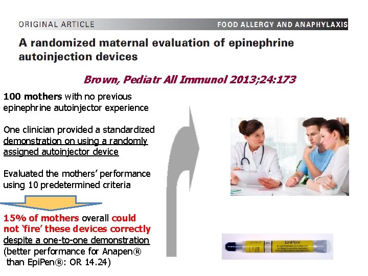 Brown, Pediatr All Immunol 2013; 24: 173 100 mothers with no previous epinephrine autoinjector Brown, Pediatr All Immunol 2013; 24: 173 100 mothers with no previous epinephrine autoinjector