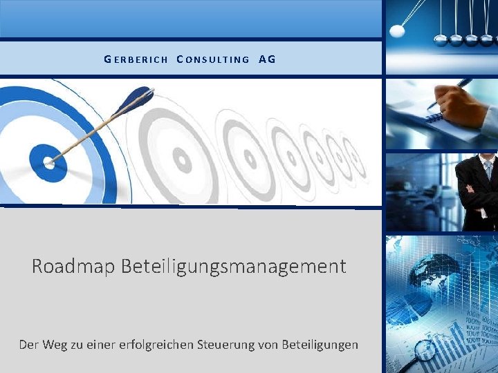 GERBERICH CONSULTING AG Roadmap Beteiligungsmanagement Der Weg zu einer erfolgreichen Steuerung von Beteiligungen 