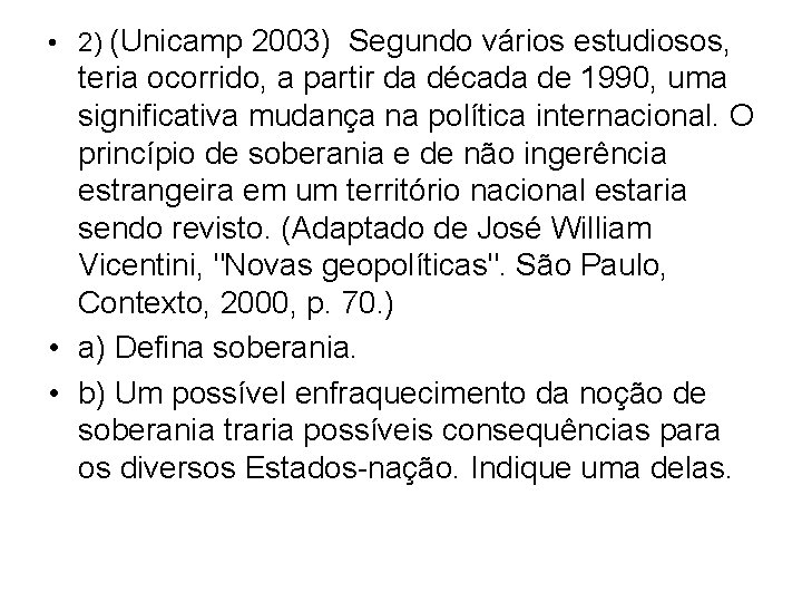  • 2) (Unicamp 2003) Segundo vários estudiosos, teria ocorrido, a partir da década