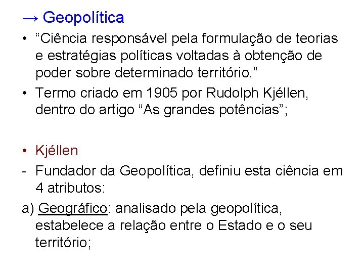 → Geopolítica • “Ciência responsável pela formulação de teorias e estratégias políticas voltadas à → Geopolítica • “Ciência responsável pela formulação de teorias e estratégias políticas voltadas à