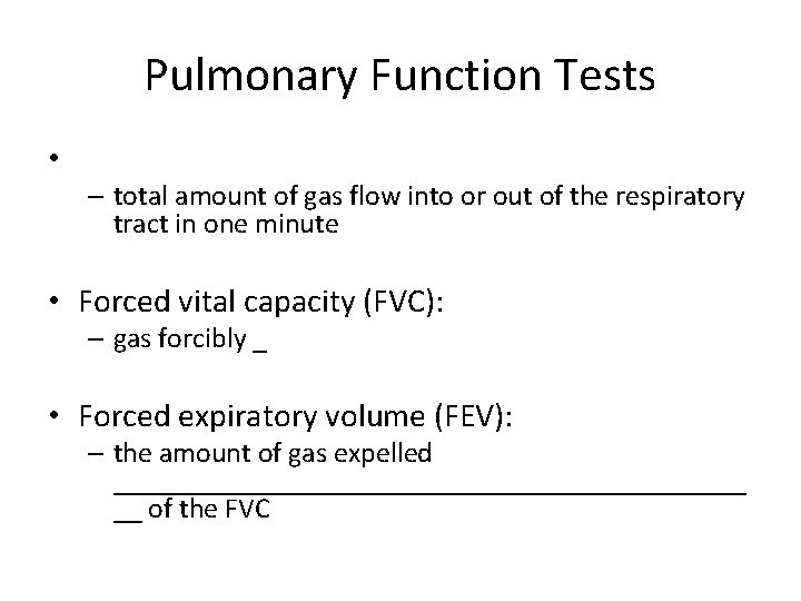 Pulmonary Function Tests • – total amount of gas flow into or out of