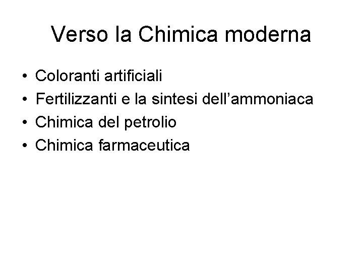 Verso la Chimica moderna • • Coloranti artificiali Fertilizzanti e la sintesi dell’ammoniaca Chimica
