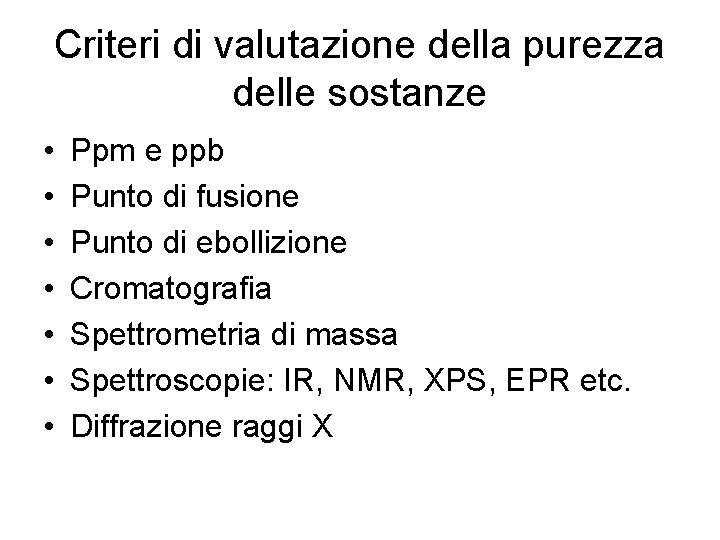 Criteri di valutazione della purezza delle sostanze • • Ppm e ppb Punto di