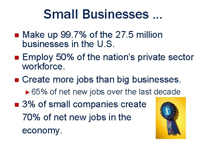 Small Businesses. . . n n n Make up 99. 7% of the 27. Small Businesses. . . n n n Make up 99. 7% of the 27.