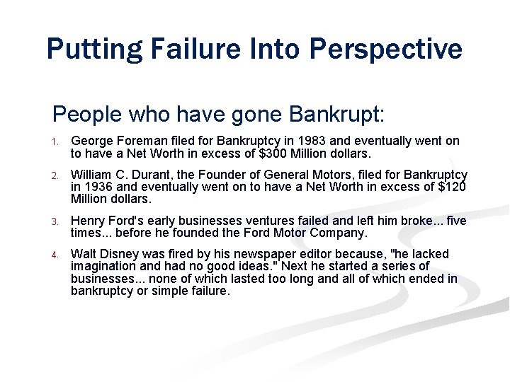 Putting Failure Into Perspective People who have gone Bankrupt: 1. George Foreman filed for