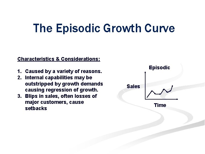 The Episodic Growth Curve Characteristics & Considerations: 1. Caused by a variety of reasons.