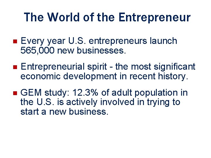 The World of the Entrepreneur n Every year U. S. entrepreneurs launch 565, 000