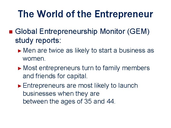 The World of the Entrepreneur n Global Entrepreneurship Monitor (GEM) study reports: ► Men The World of the Entrepreneur n Global Entrepreneurship Monitor (GEM) study reports: ► Men
