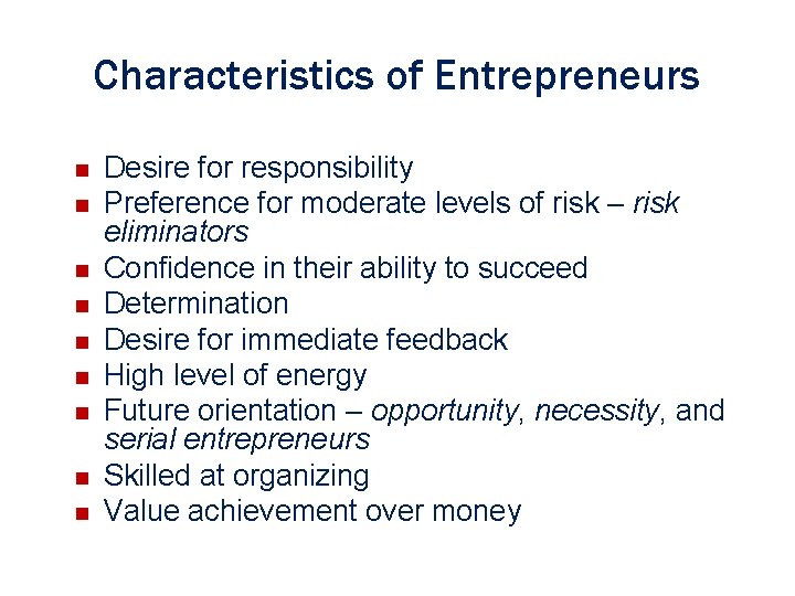 Characteristics of Entrepreneurs n n n n n Desire for responsibility Preference for moderate