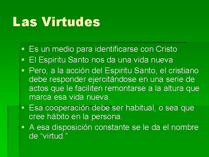 Las Virtudes § § § Es un medio para identificarse con Cristo El Espiritu