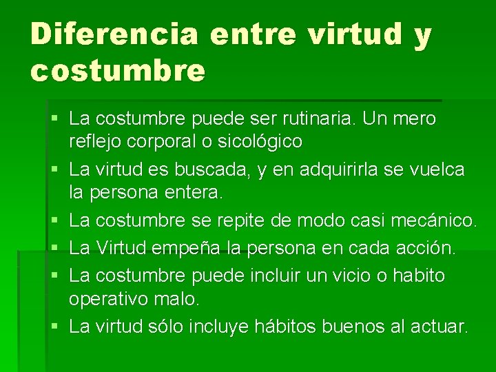 Diferencia entre virtud y costumbre § La costumbre puede ser rutinaria. Un mero reflejo