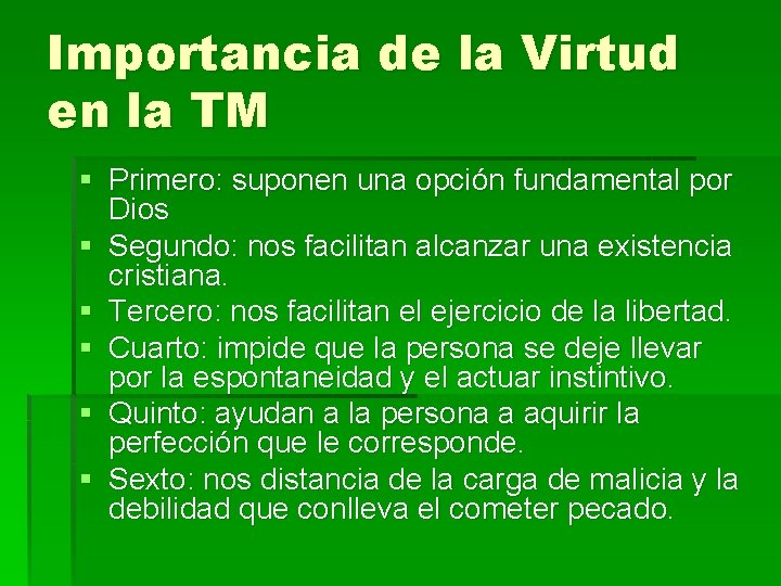 Importancia de la Virtud en la TM § Primero: suponen una opción fundamental por