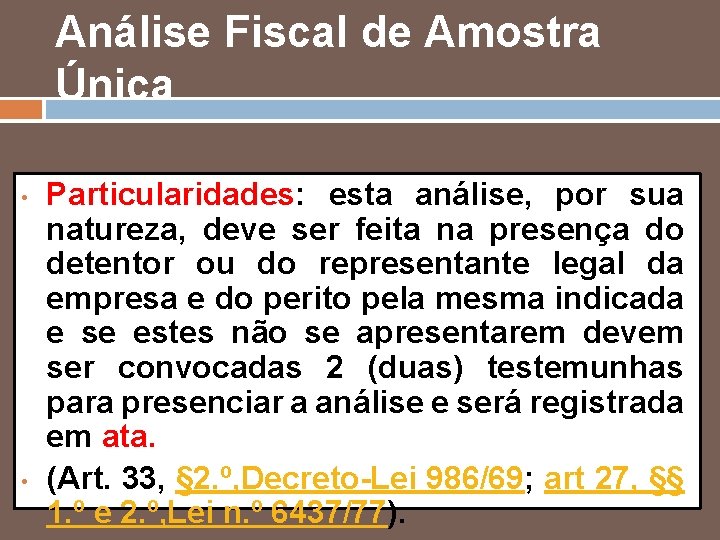 Análise Fiscal de Amostra Única • • Particularidades: esta análise, por sua natureza, deve