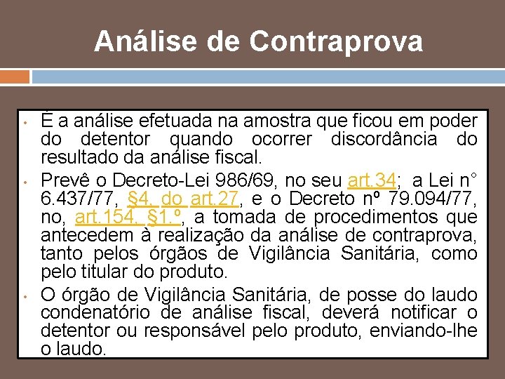 Análise de Contraprova • • • É a análise efetuada na amostra que ficou