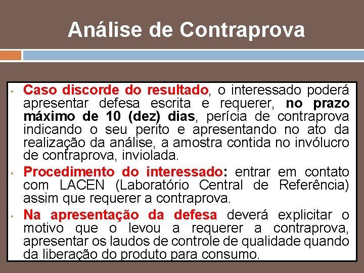 Análise de Contraprova • • • Caso discorde do resultado, o interessado poderá apresentar