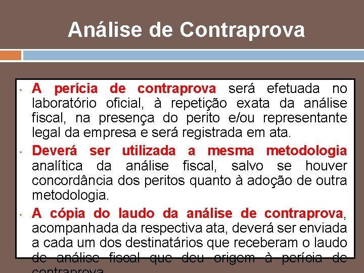 Análise de Contraprova • • • A perícia de contraprova será efetuada no laboratório