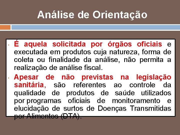 Análise de Orientação • • É aquela solicitada por órgãos oficiais e executada em