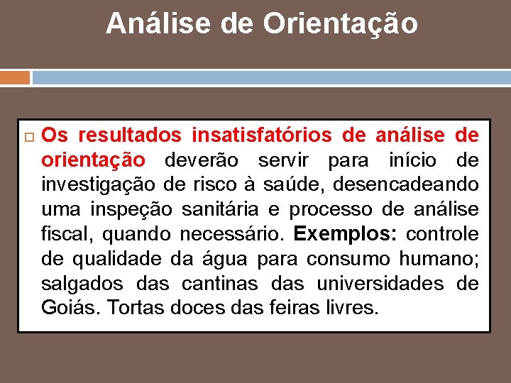 Análise de Orientação Os resultados insatisfatórios de análise de orientação deverão servir para início