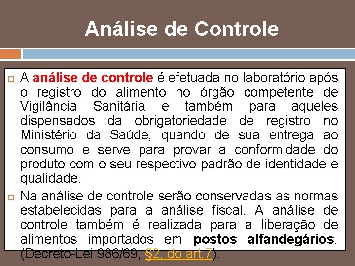 Análise de Controle A análise de controle é efetuada no laboratório após o registro