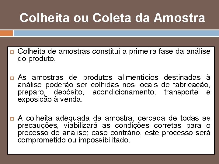 Colheita ou Coleta da Amostra Colheita de amostras constitui a primeira fase da análise