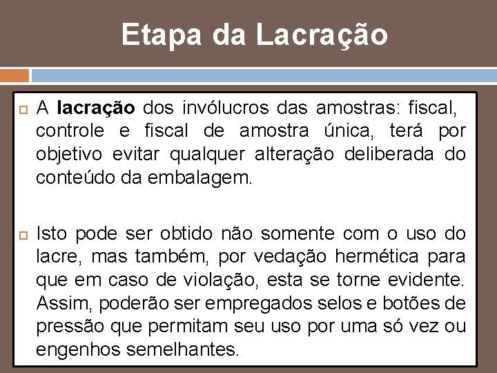 Etapa da Lacração A lacração dos invólucros das amostras: fiscal, controle e fiscal de